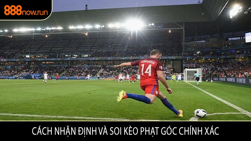Cách Nhận Định Và Soi Kèo Phạt Góc Chính Xác