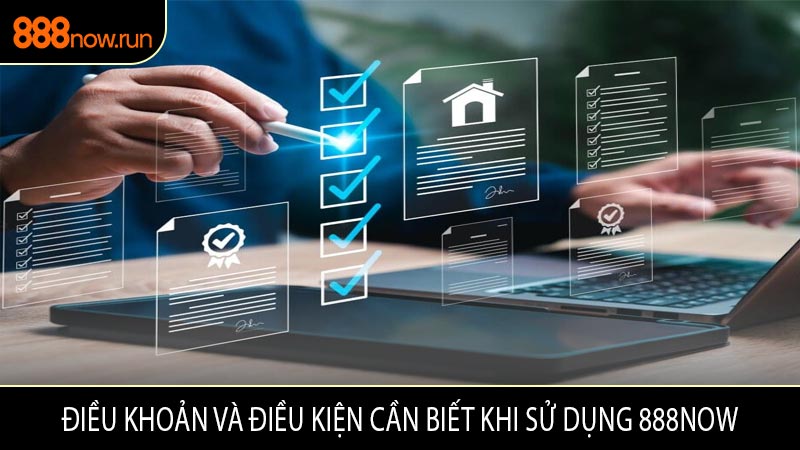 Điều Khoản Và Điều Kiện Cần Biết Khi Sử Dụng 888now