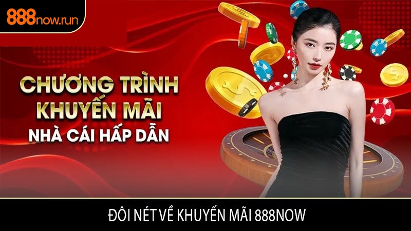  Đôi Nét Về Khuyến Mãi 888now