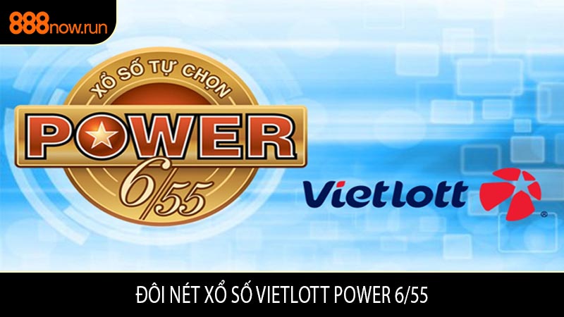 Đôi Nét Xổ Số Vietlott Power 6/55