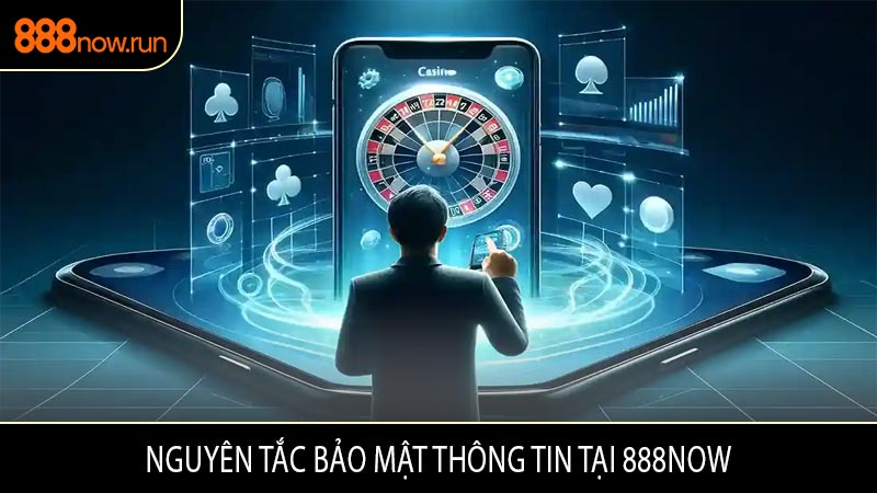 Nguyên Tắc Bảo Mật Thông Tin Tại 888NOW