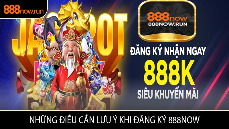 Những Điều Cần Lưu Ý Khi Đăng Ký 888now